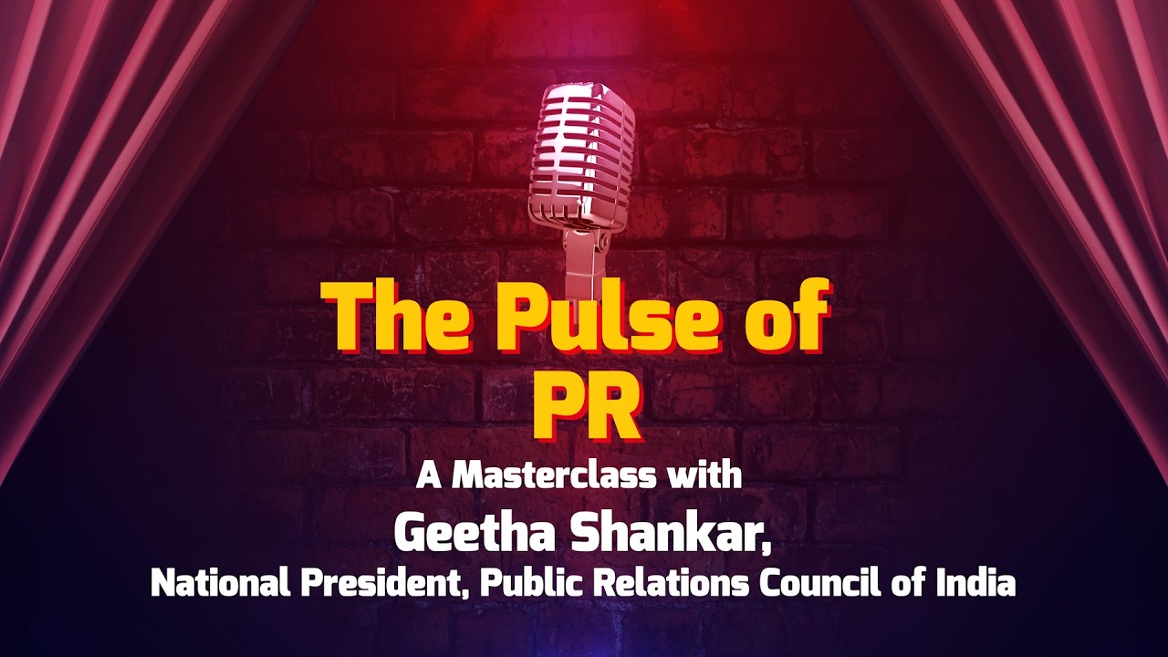 The Pulse of PR  A Masterclass with Geetha Shankar, National President, PRCI