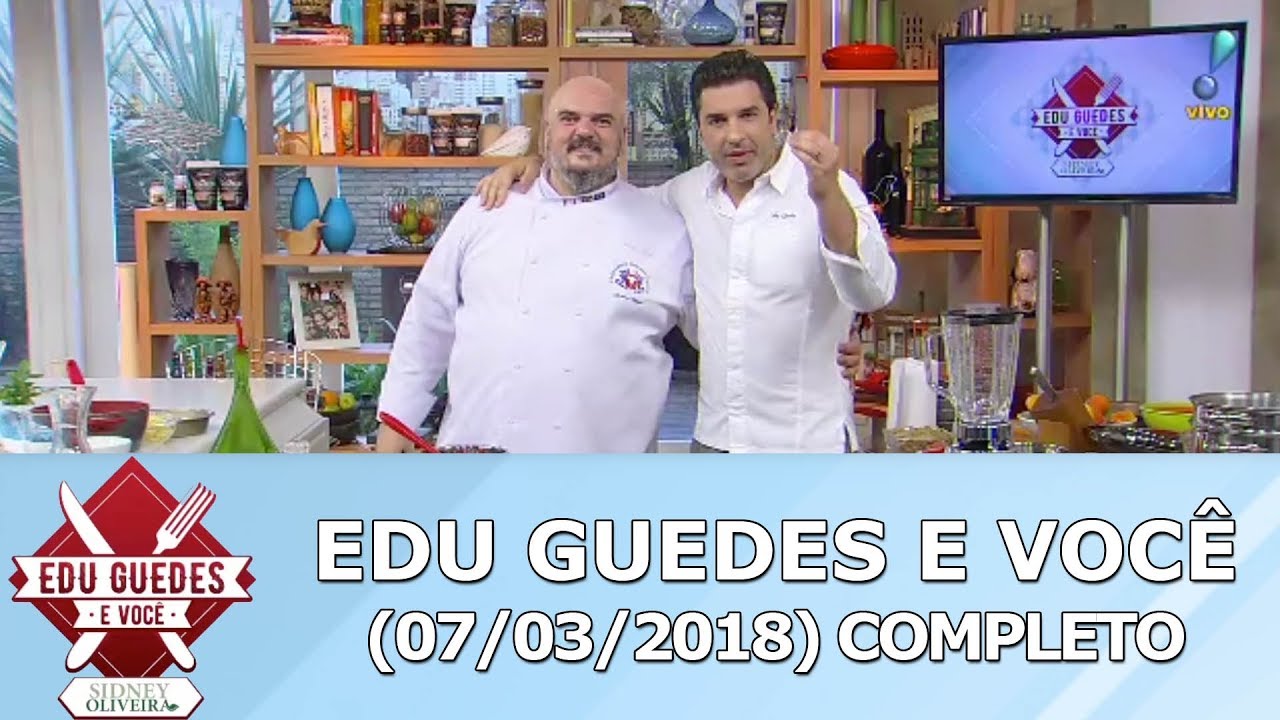 Edu Guedes e Você (07/03/18) | Completo