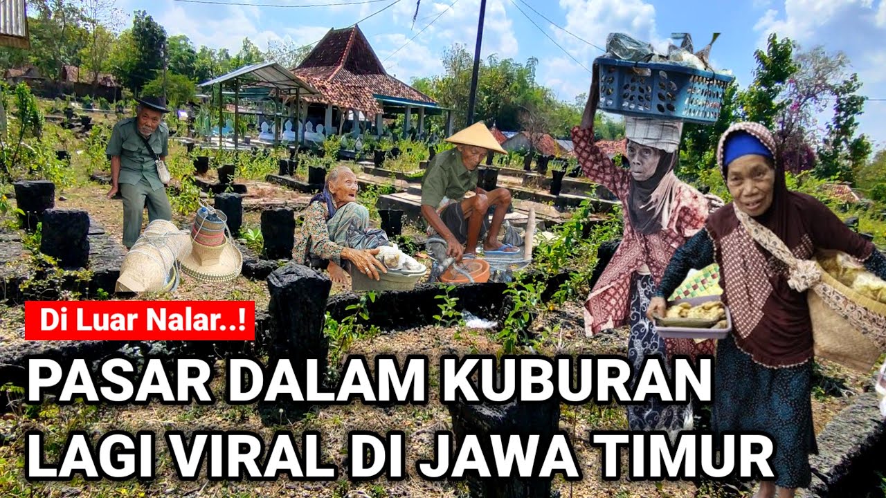 VIRAL..! PASAR DALAM KUBURAN LAGI VIRAL DI JAWA TIMUR