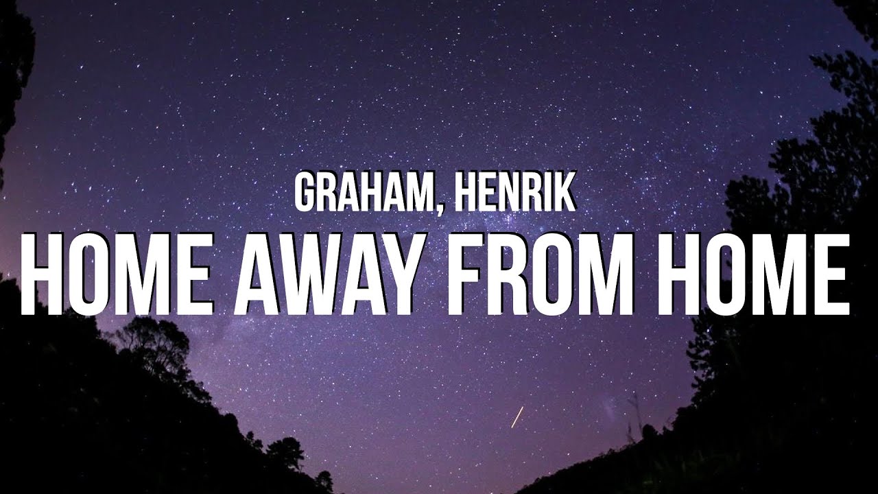 GRAHAM & Henrik - home away from home (Lyrics)