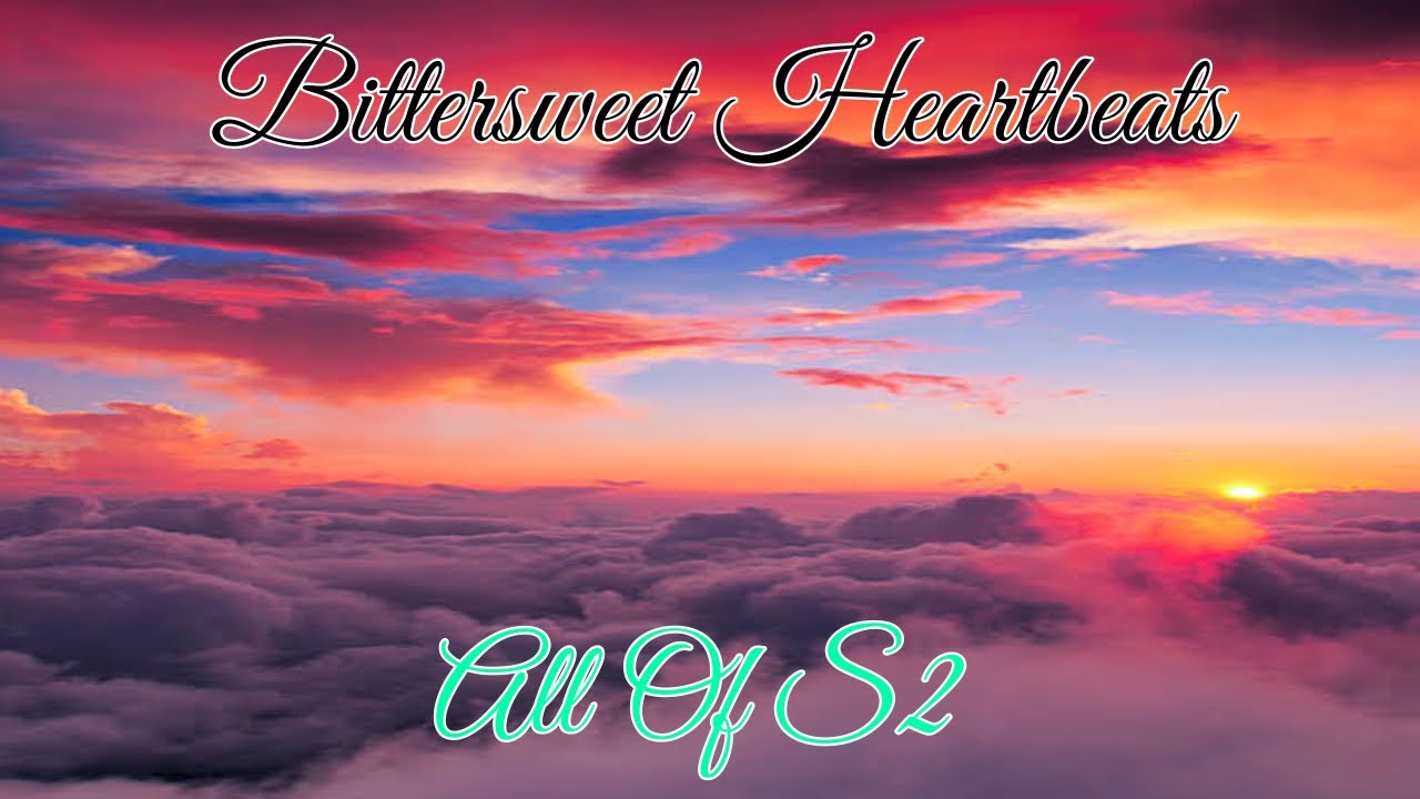 Bittersweet Heartbeats (Gay Gacha Life Series) All Of S2