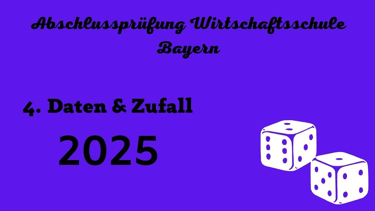 Abschlussprüfung Wirtschaftsschule Bayern 2025 - 4. Daten und Zufall