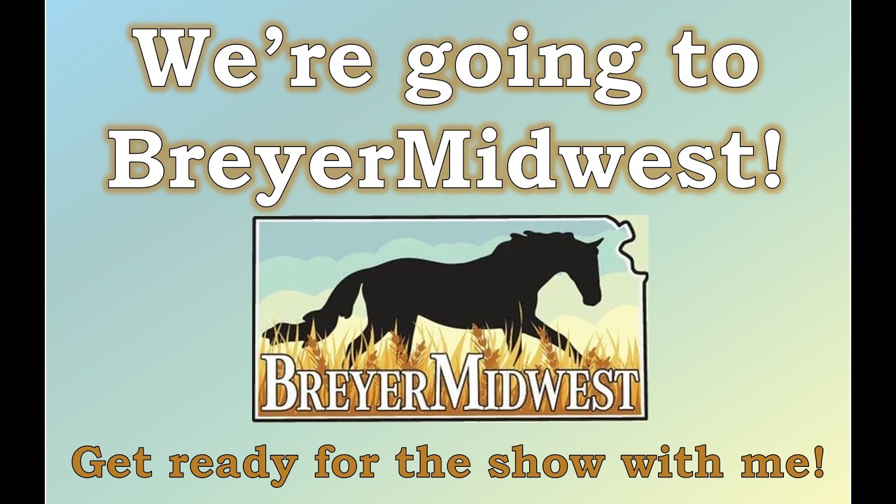 Get Ready for the BreyerMidWest Open Show with Me!