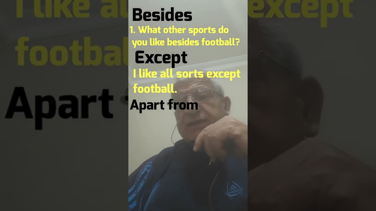Except ..Besides  ..Apart from