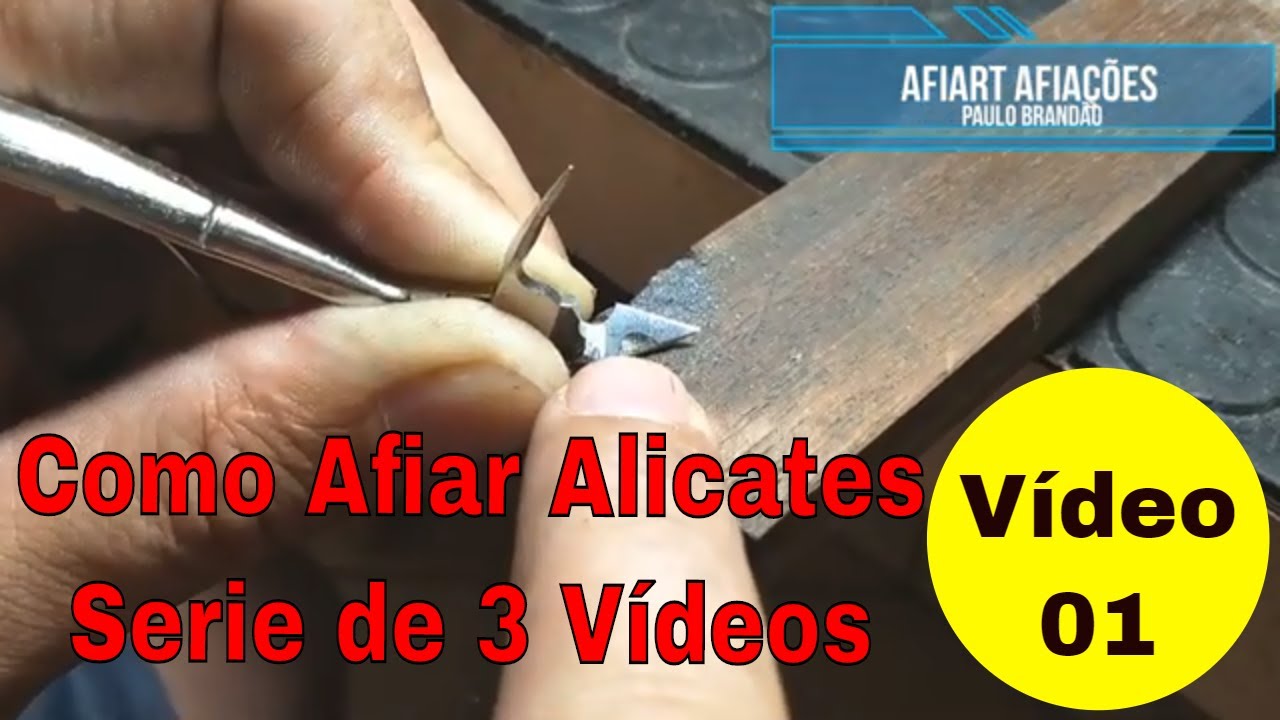 Como Afiar Alicate Série de 3 Vídeos 1/3