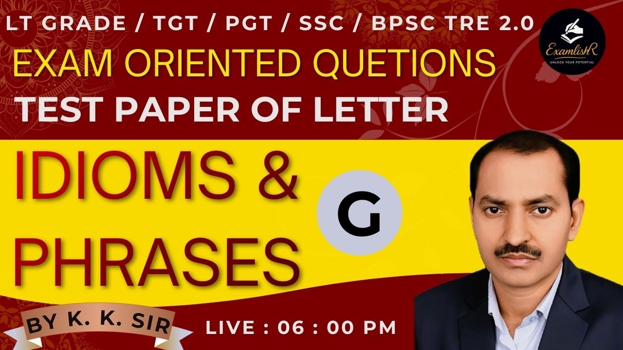 Idioms & Phrases Test Paper (G) | English Grammar | By K.K.SIR | LT Grade / TGT / PGT & Other exams