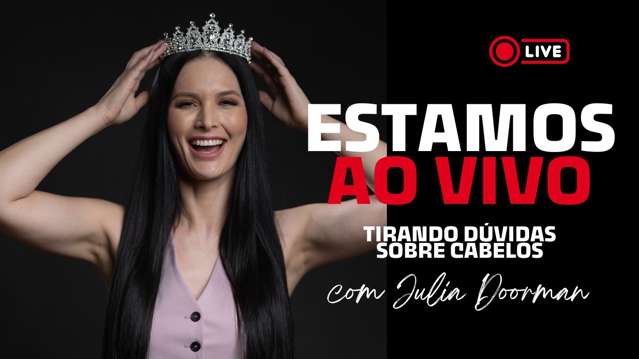 Julia Doorman Cabelos de Rainha está ao vivo!