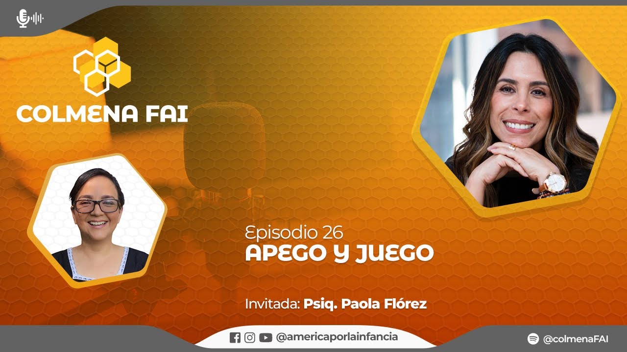 Episodio 26 | Apego y Juego | Colmena FAI