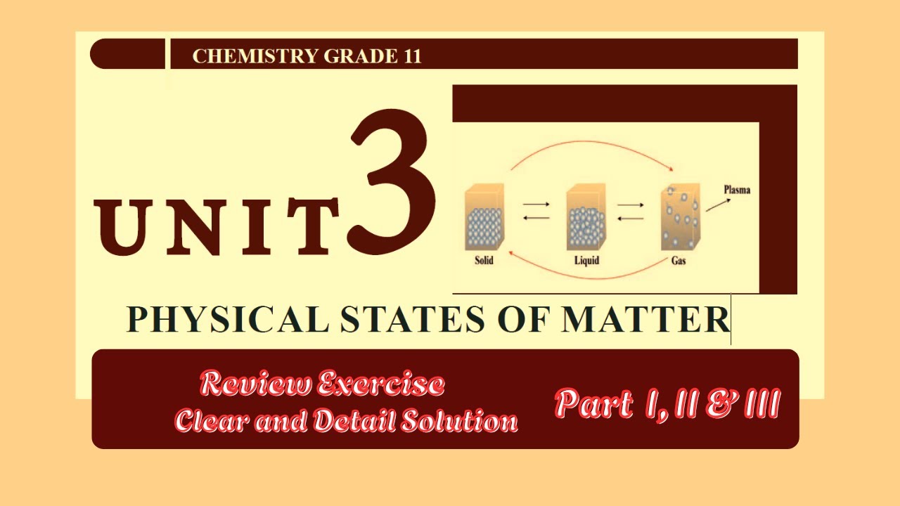 Grade 11- Unit 3: PHYSICAL STATES OF MATTER Detailed review exercise solutions Part I II and III