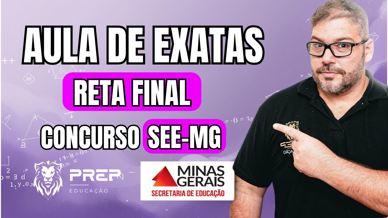 Concurso SEE-MG 2025: Aulão Completo de Exatas Para Reta Final