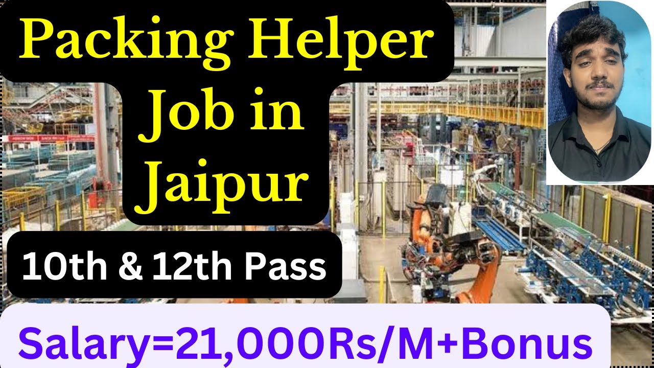 Helper and Packing Job in Jaipur,Salary,Apply,and More