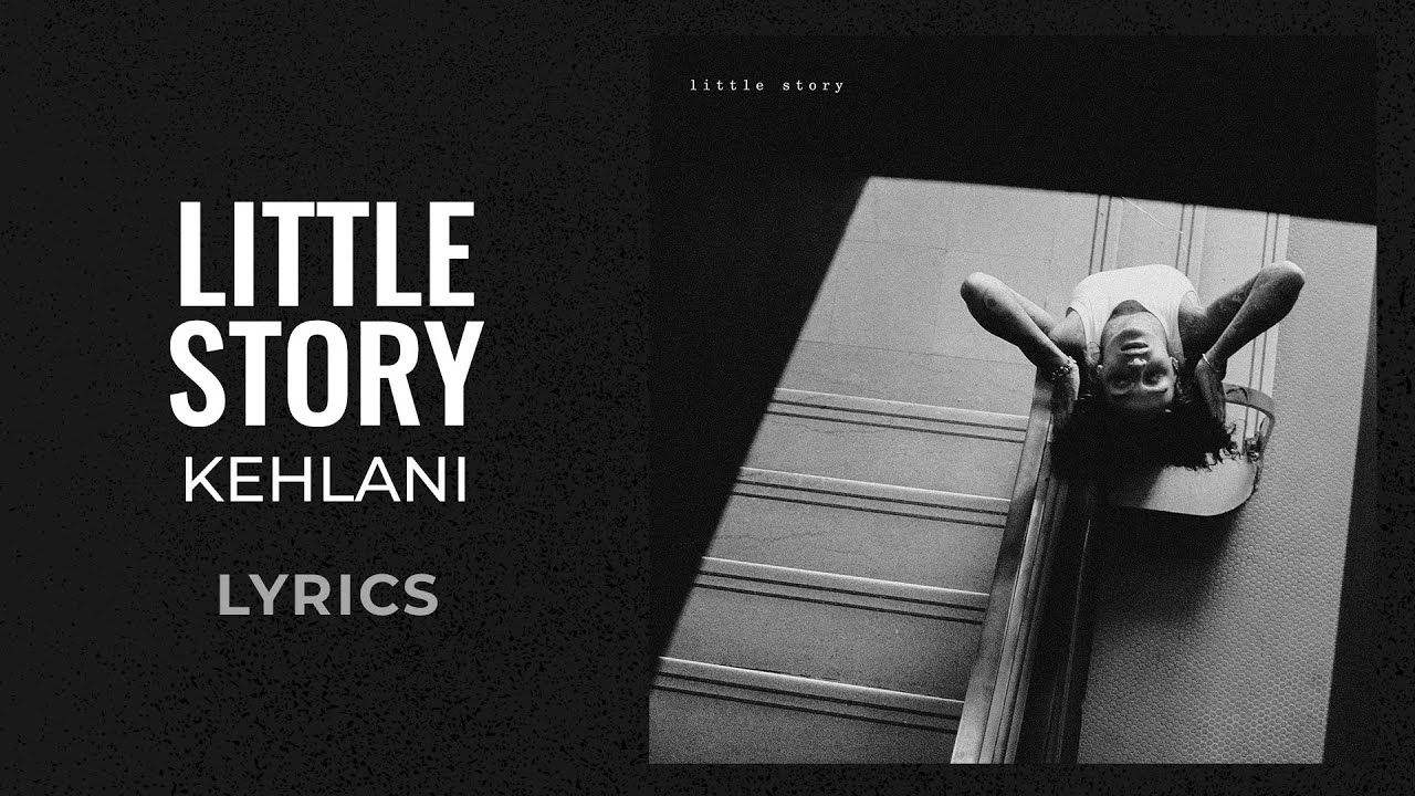 Kehlani - little story (LYRICS)
