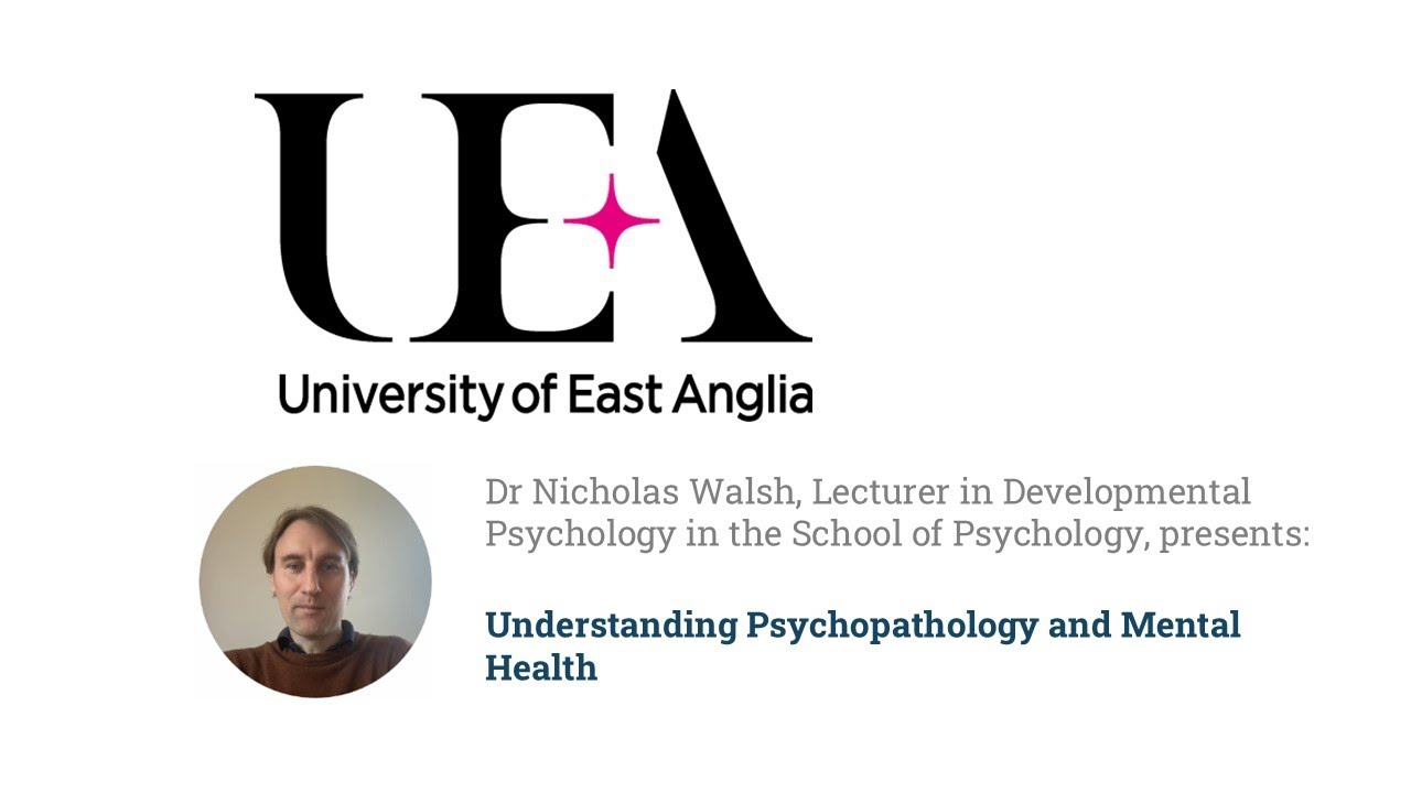 Understanding Psychopathology & Mental Health – A Channel Talent Headliner with UEA