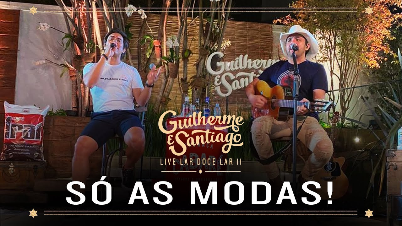 Guilherme e Santiago - Live Lar Doce Lar II (Só as Modas!)