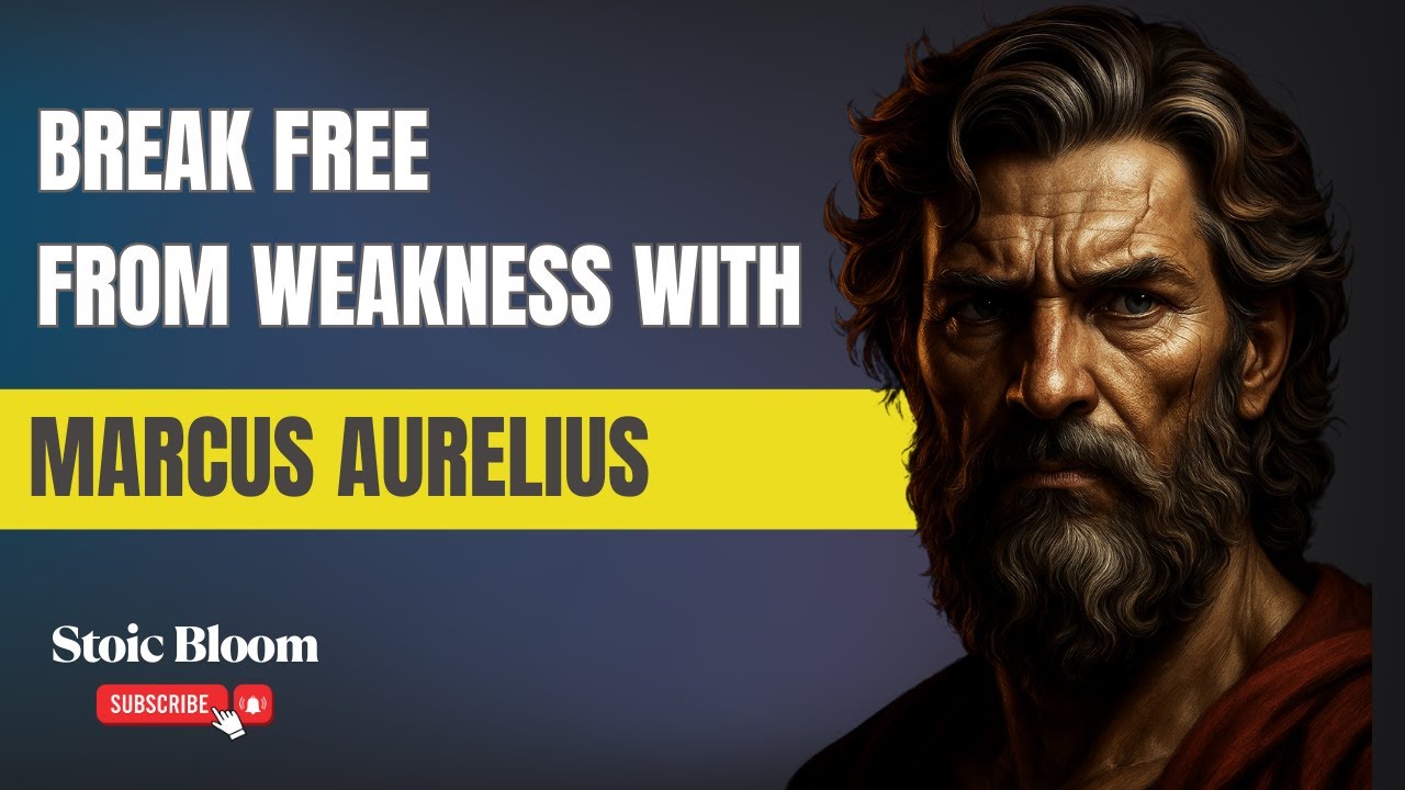 Break Free from Weakness with Marcus Aurelius | Stoicism Philosophy – Stoic Bloom