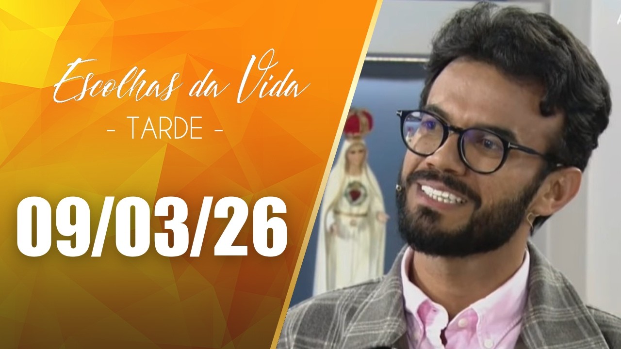 Escolhas Da Vida - Tarde | 09/03/26 | Dalcides Biscalquin