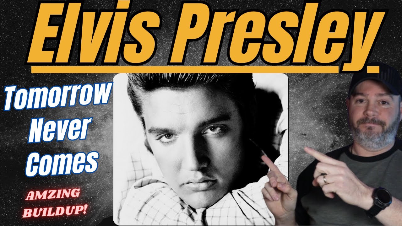 Elvis -Tomorrow Never Comes Reaction - This Song Just Keeps Building! First Time Hearing