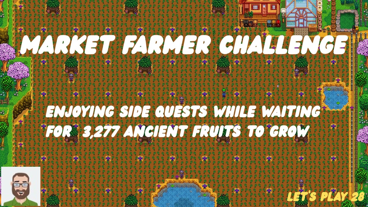 3,277 Ancient Fruit Planted! Just Relaxing Stardew -  Market Farmer Challenge Part 28