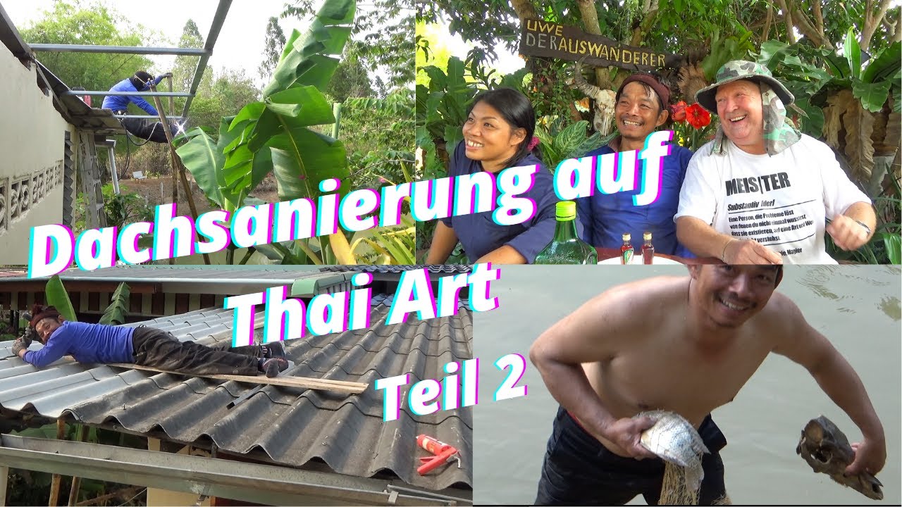 Thailand. Das alte kaputte Dach kommt runter. Teil 2. Das lustige schweißen, bohren und Dachdecken