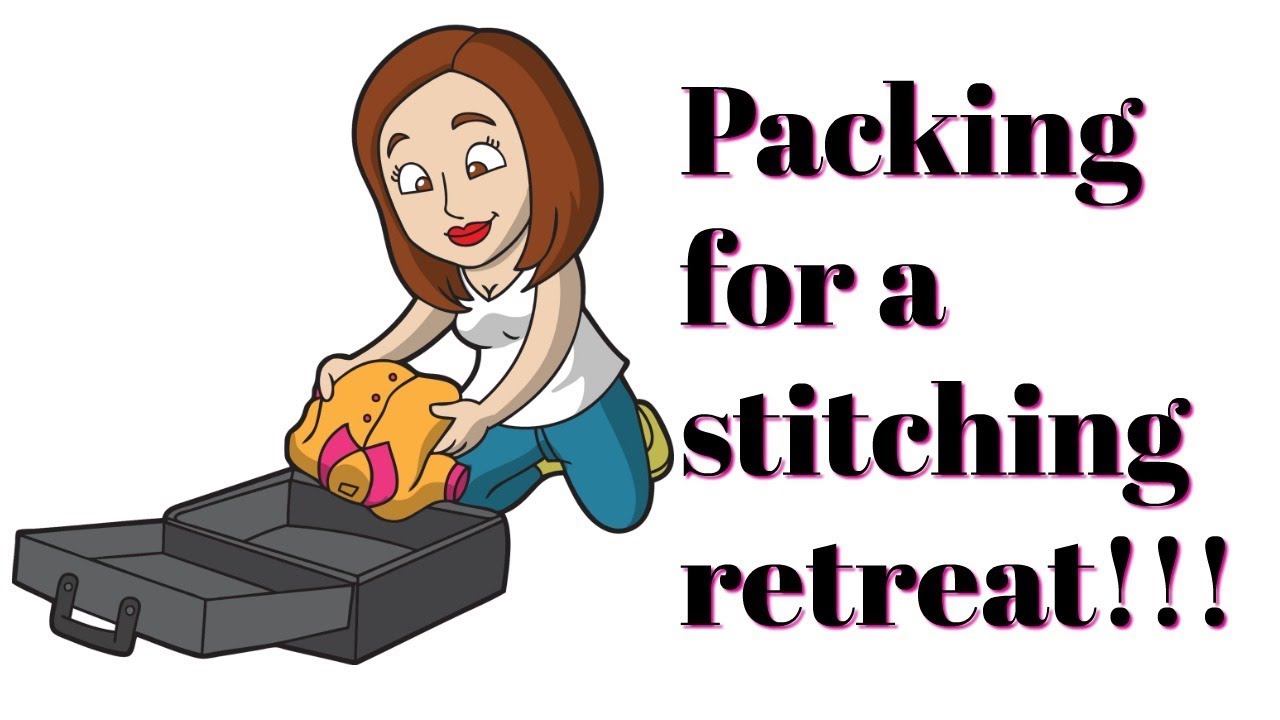Cross Stitch/Flosstube #285 Packing For A Retreat!!