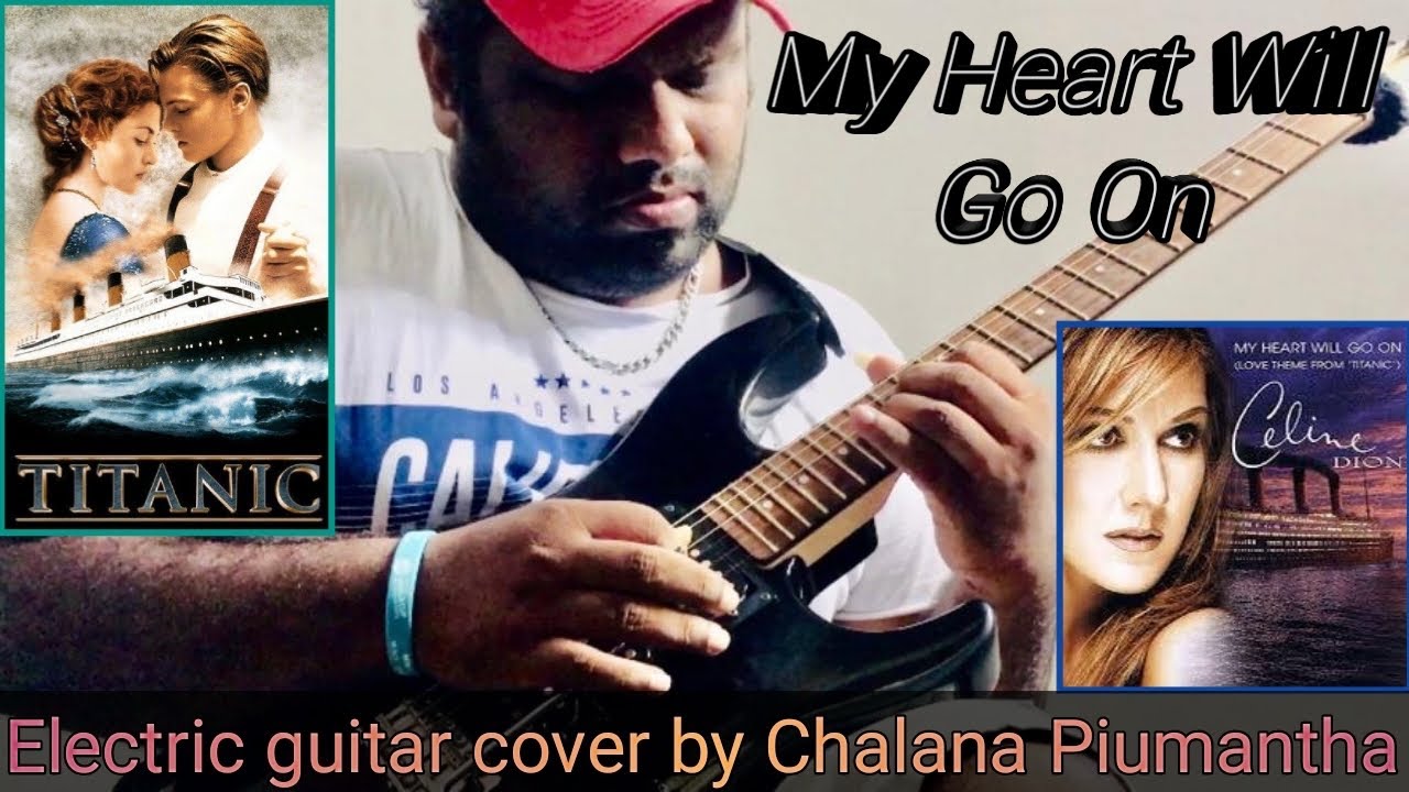 Celine Dion-My Heart Will Go On-Titanic-Electric -Guitar Cover By Chalana Piumantha