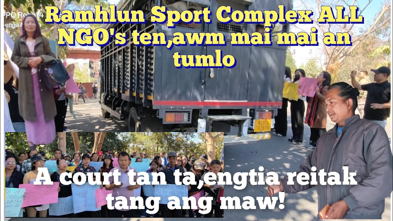 Breaking news,,A Nupui  Thattu,,Lalmawia Court ni ah,Ramhlun Sport Complex, ALL NGO's An pungkhawm