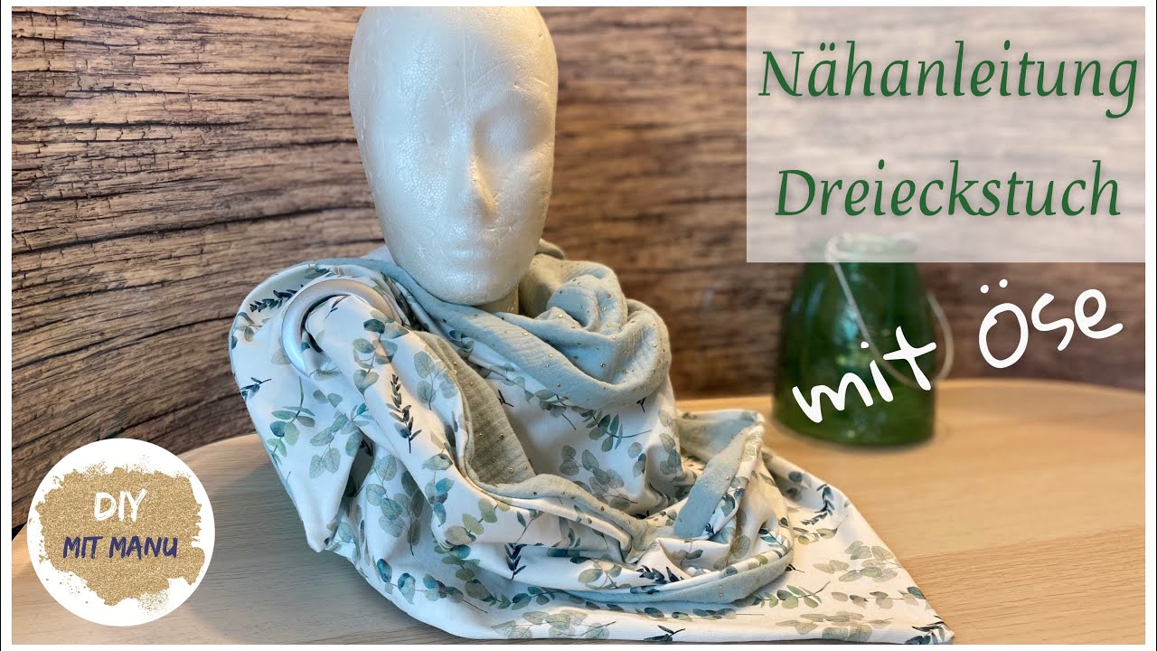 Tuch mit Öse  Nähanleitung 🌸 Dreieckstuch nähen für Anfänger ☀️Trend Eukalyptus Jersey & Musselin