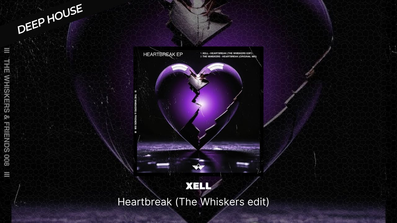 Xell - Heartbreak (The Whiskers edit) [Deep House]