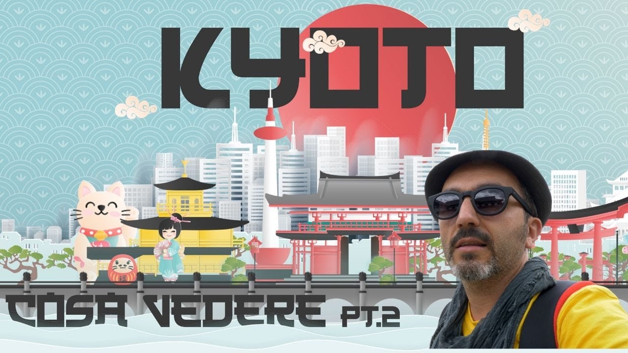 la GUIDA a COSA VEDERE a KYOTO pt.2