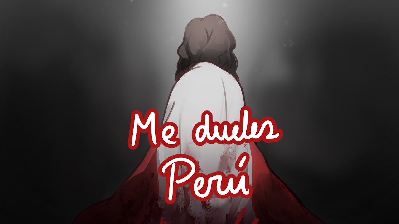 Me dueles Perú