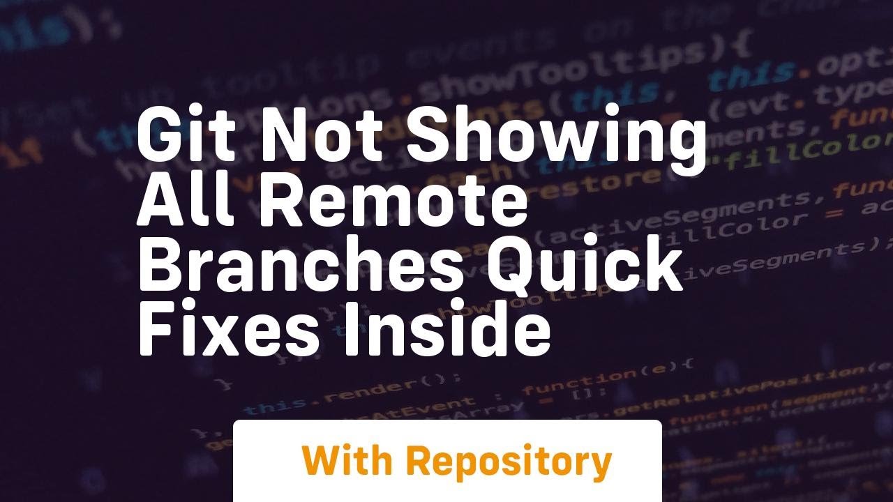 git not showing all remote branches quick fixes inside