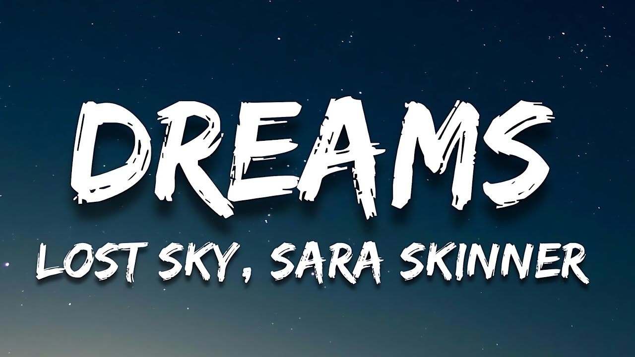 Lost Sky - Dreams pt. II ( Lyrics ) feat. Sara Skinner