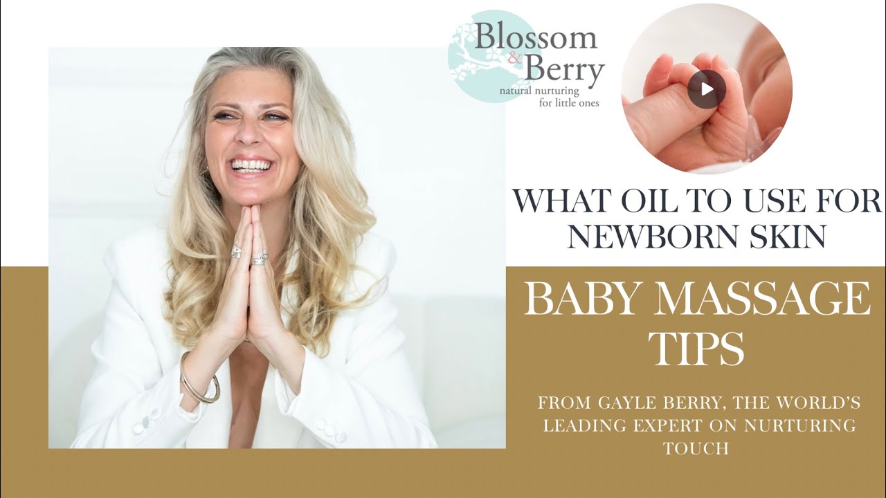 What oil to use on newborn skin with Gayle Berry, baby massage and parenting expert