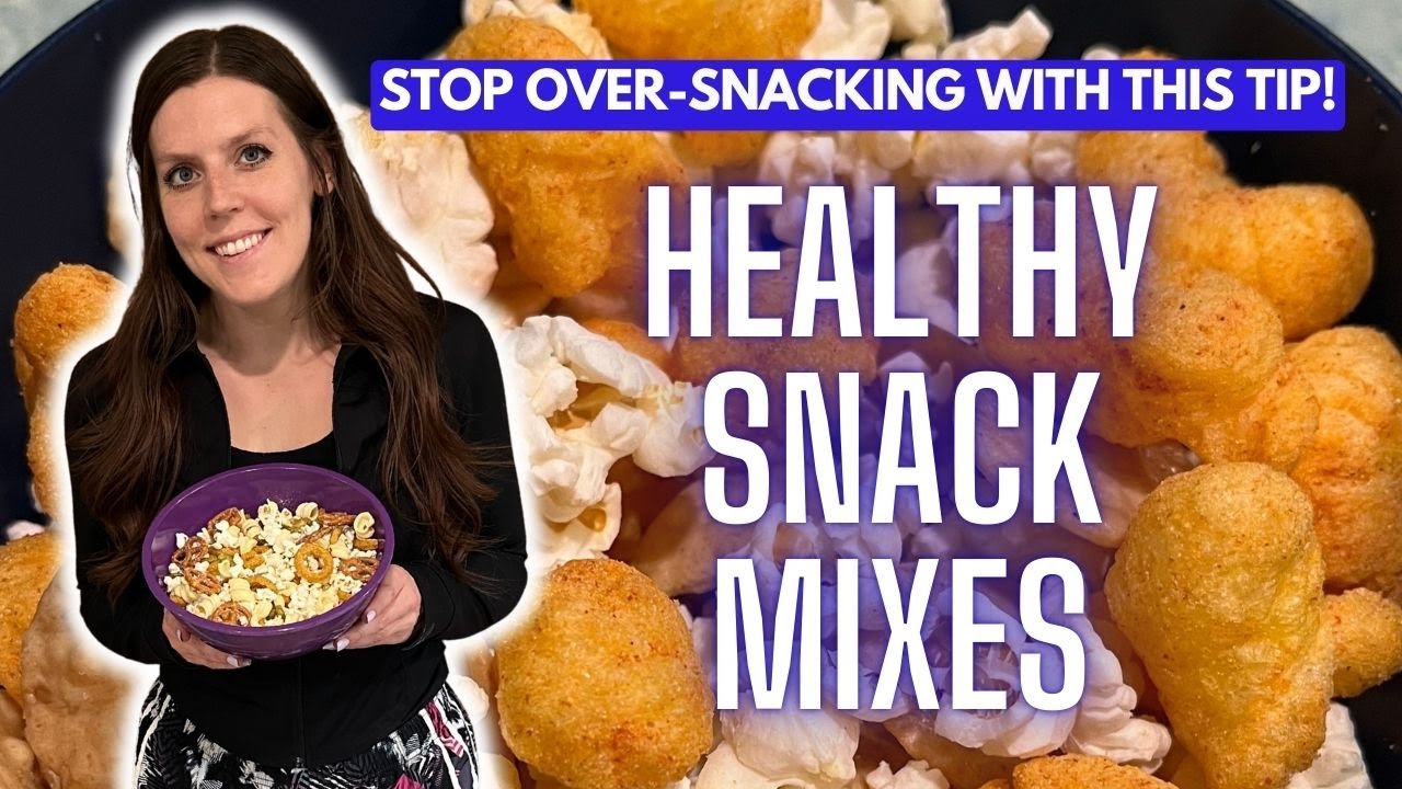 Healthy Snack Mixes for Weight Loss | How To Stop Over-Snacking & Stay on Track