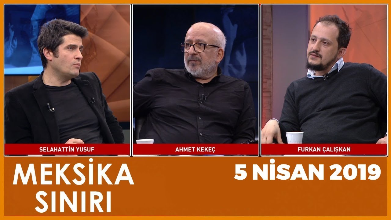 Meksika Sınırı - Furkan Çalışkan | Selahattin Yusuf | Ahmet Kekeç | 5 Nisan 2019