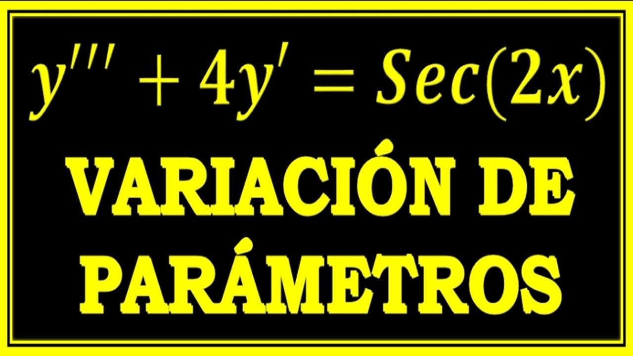 Variacion de parámetros  03 - Ecuaciones Diferenciales de orden superior no homogénea