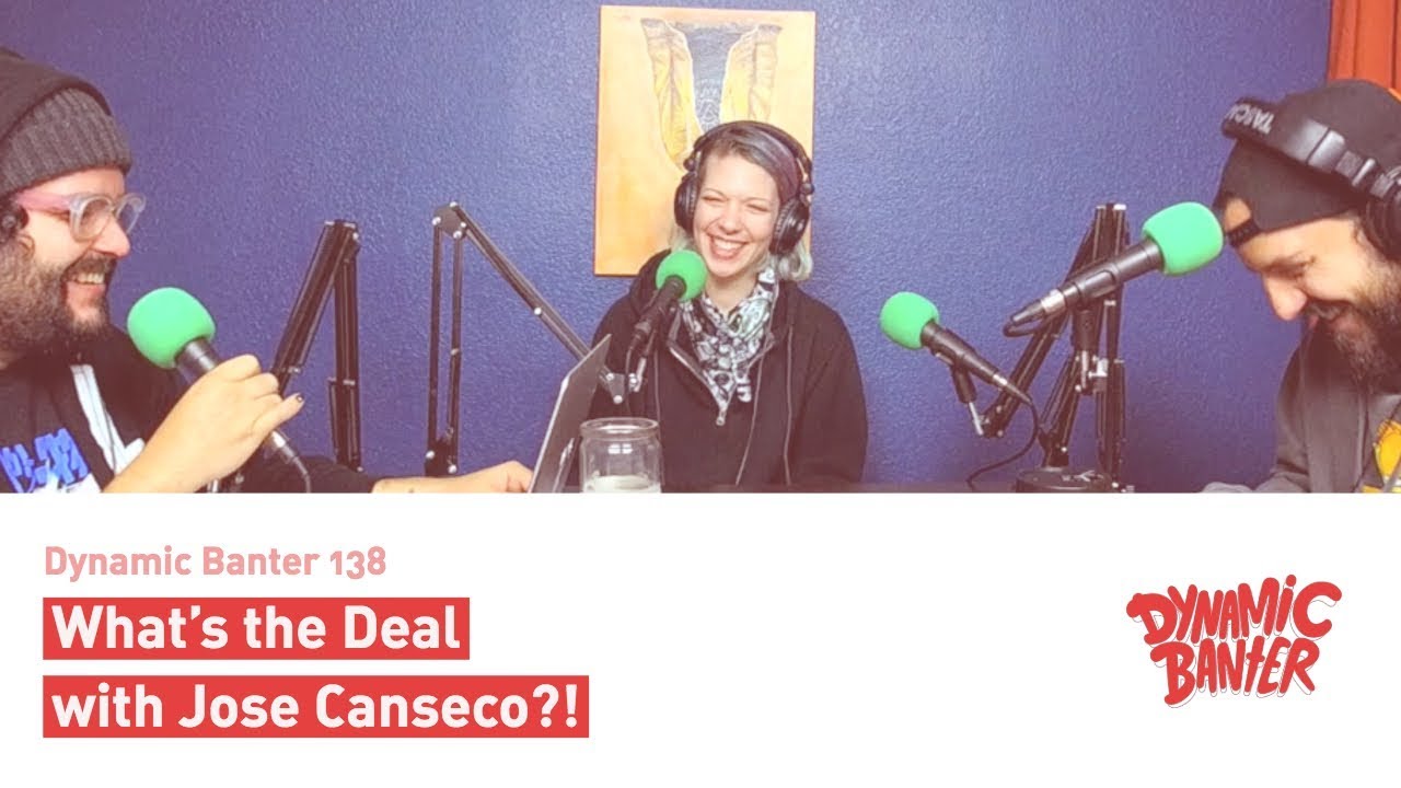 Dynamic Banter 138: What's the Deal with Jose Canseco?!