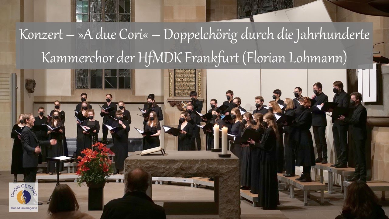 Konzert – »A due Cori« – Doppelchörig durch die Jahrhunderte | Kammerchor der HfMDK Frankfurt