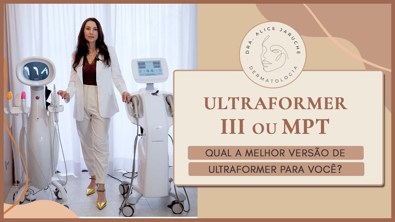ULTRAFORMER III ou MPT | Qual a melhor versão pra você? - Dra. Alice Jaruche