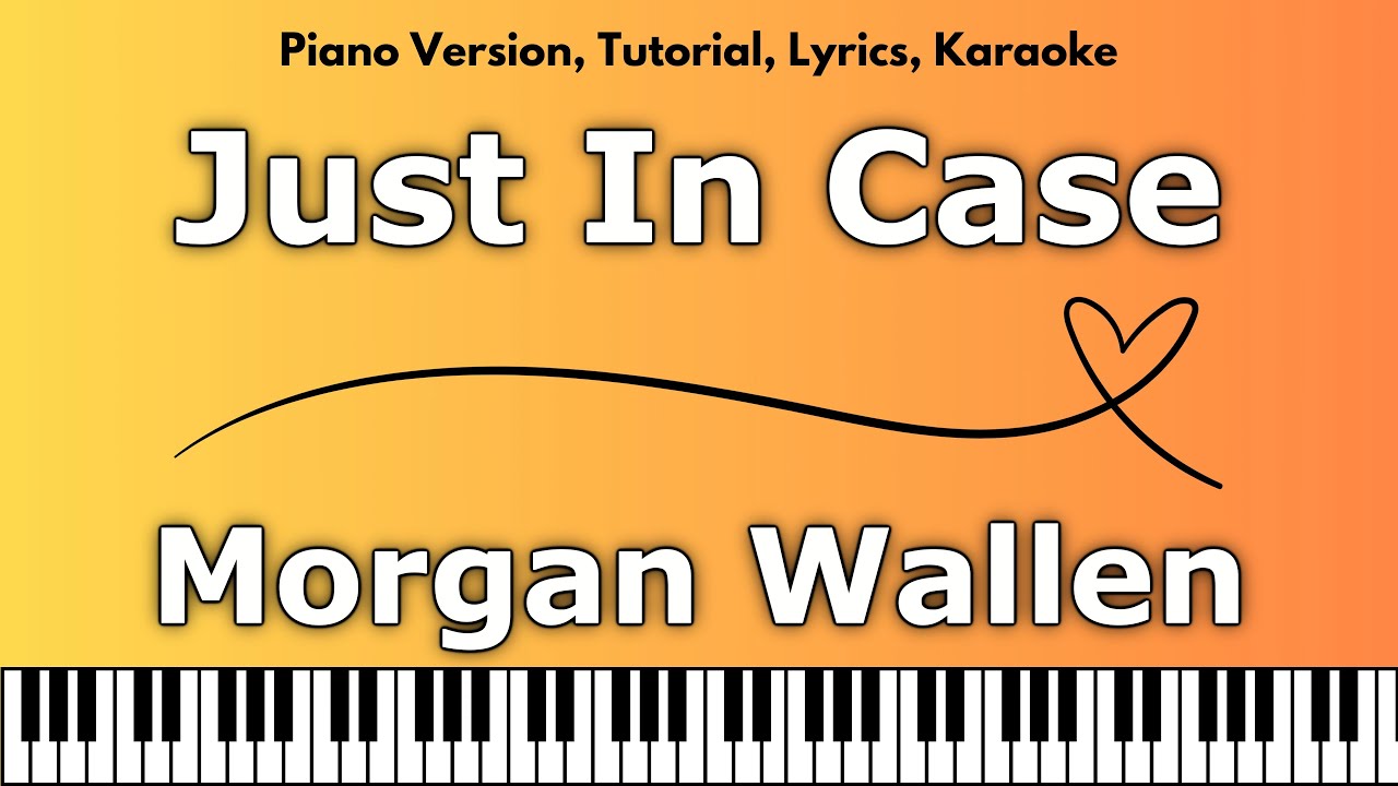 Morgan Wallen - Just In Case (Piano Version, Tutorial, Lyrics, Karaoke)
