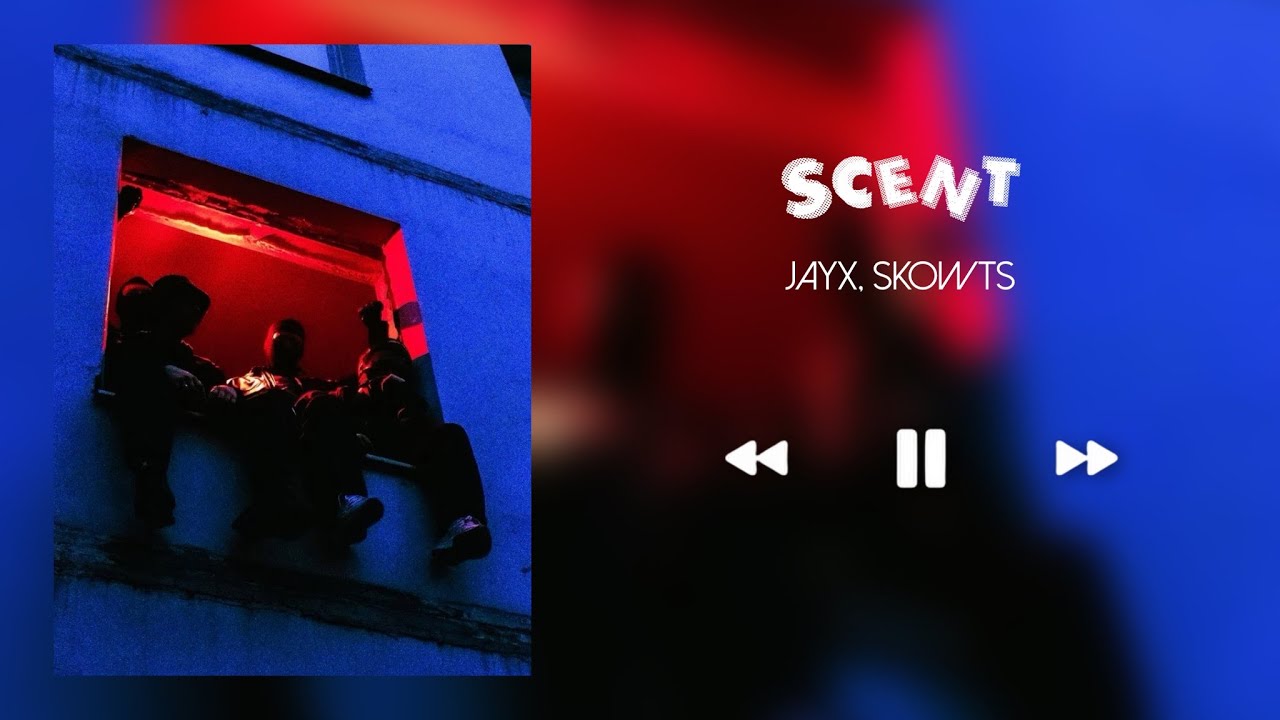 SCENT - JAYX, SKOWTS (SLOWED+REVERB)