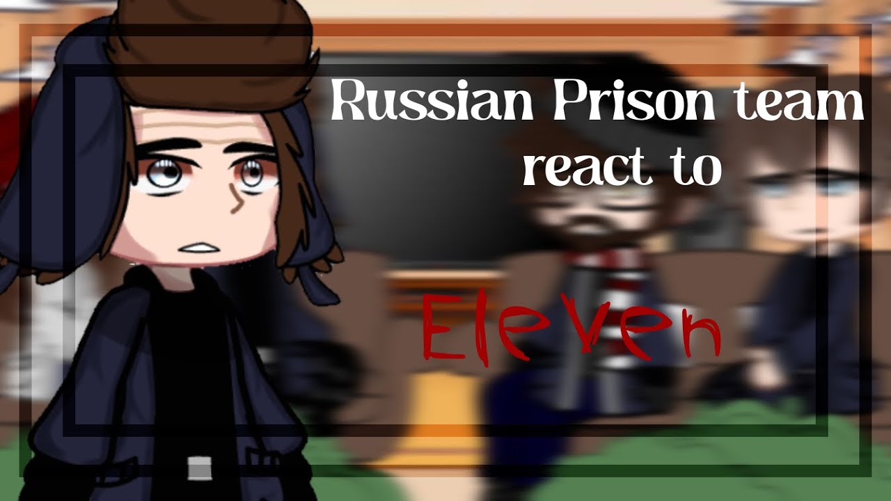 Russian Prison team react to Eleven| 2/2| WATCH TILL THE END!!!