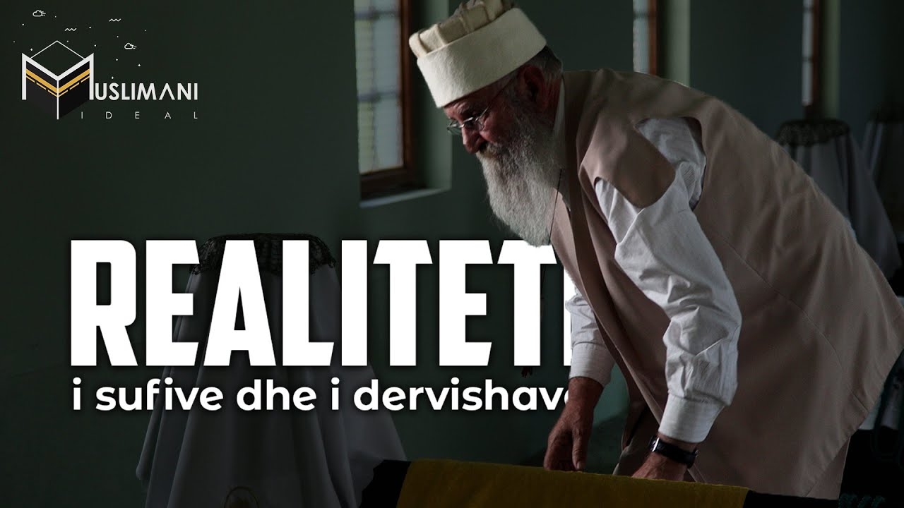 ''Realiteti i sufive dhe dervishave'' -  Hoxhë Sadullah Bajrami
