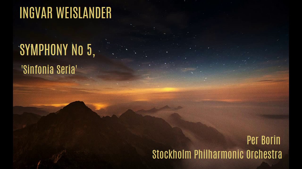 Ingvar Wieslander: Symphony No 5, 'Sinfonia seria' [Borin-Stockholm PO]