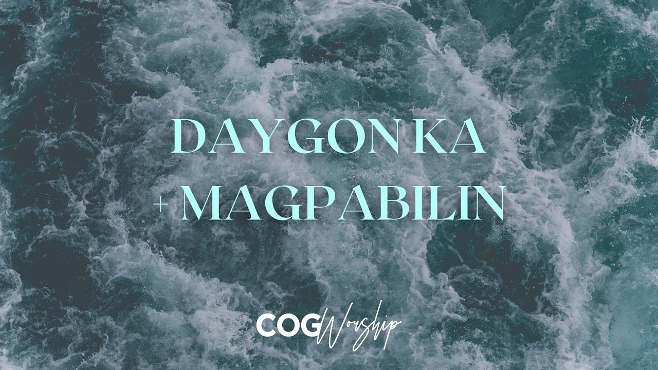 DAYGON KA + MAGPABILIN | Cover by COG Worship