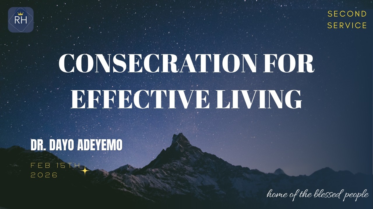 CONSECRATION FOR EFFECTIVE LIVING | DR. DAYO ADEYEMO