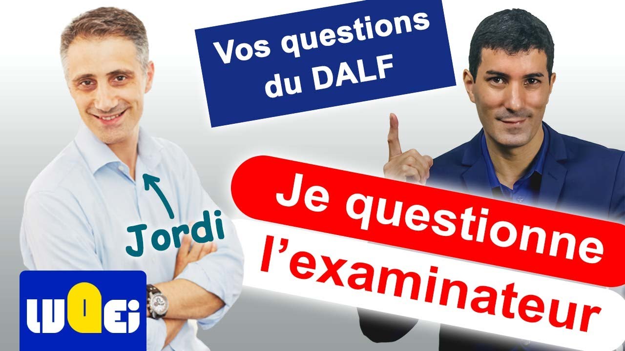 Questions &agrave; un examinateur du DALF - feat Jordi du Frenchclub