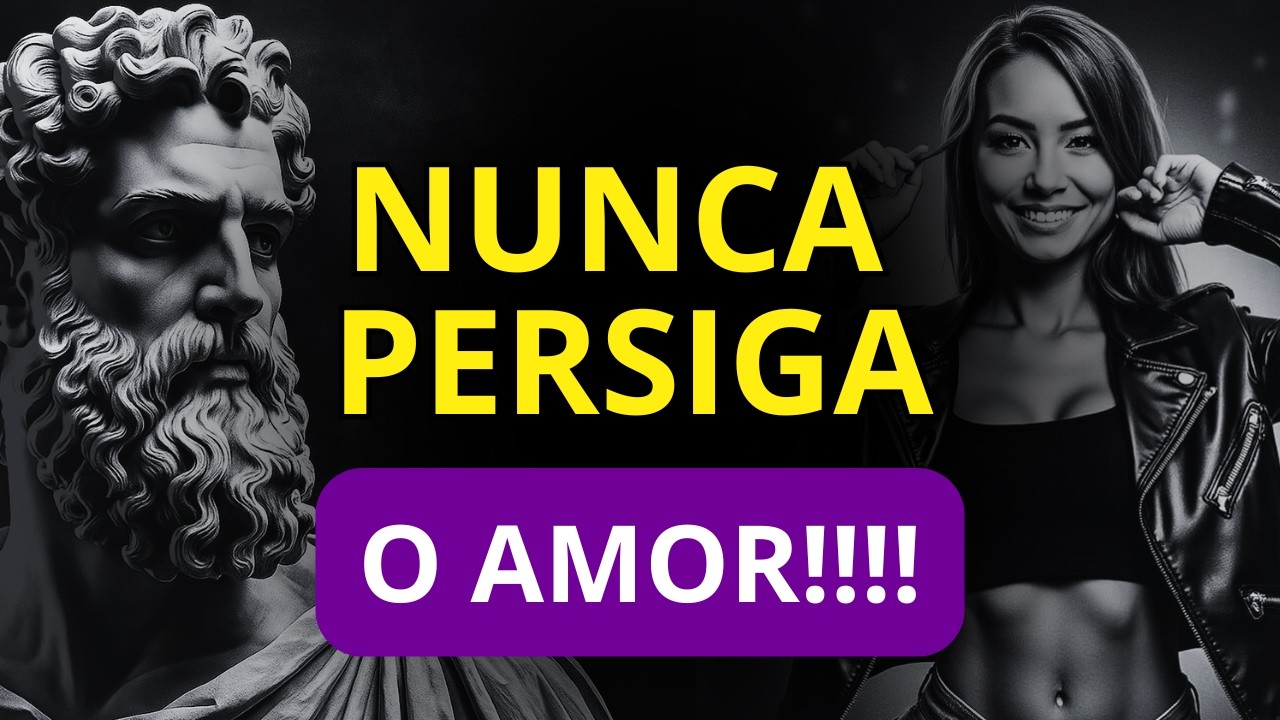 NUNCA PERSIGA O AMOR: A REGRA ESTÓICA QUE MUDA SUA VIDA
