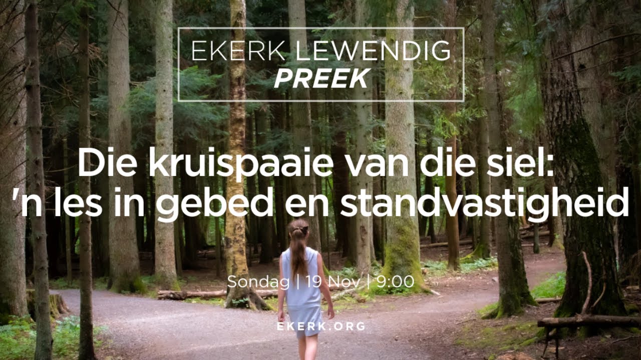Die kruispaaie van die siel: 'n les in gebed en standvastigheid [19 Nov 2023]