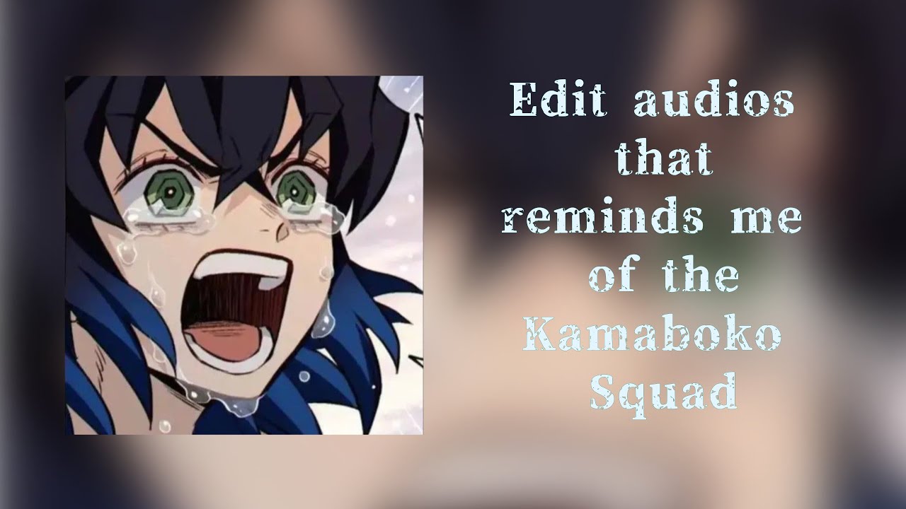 Edit audios that reminds me of the Kamaboko Squad // ☆★ Demon Slayer